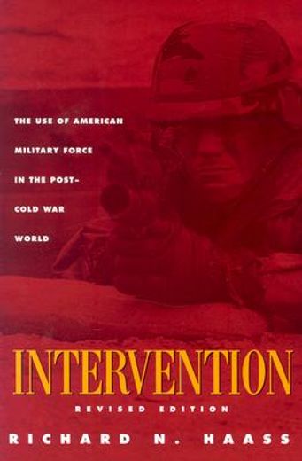 intervention,the use of american military force in the post-cold war world
