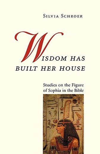 wisdom has built her house,studies on the figure of sophia in the bible (in English)