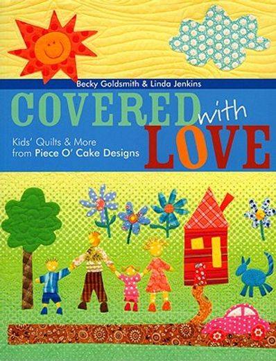 covered with love,kids´ quilts & more from piece o´ cake designs