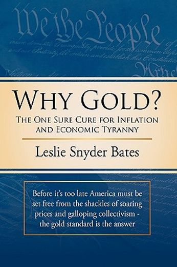 why gold?,the one sure cure for inflation and economic tyranny