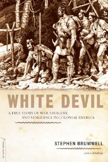 white devil,a true story of war, savagery and vengeneance in colonial america (en Inglés)