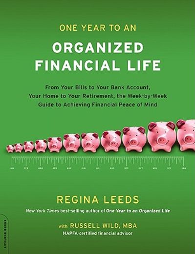 one year to an organized financial life,from your bills to your bank account, your home to your retirement, the week-by-week guide to achiev