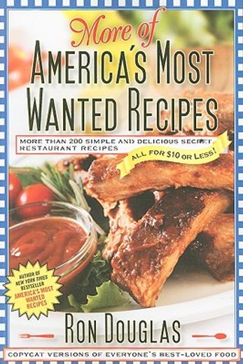 more of america´s most wanted recipes,more than 200 simple and delicious secret restaurant recipes--all for $10 or less! (en Inglés)