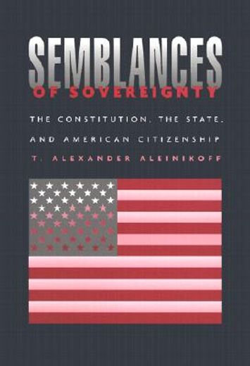 semblances of sovereignty,the constitution, the state, and american citizenship