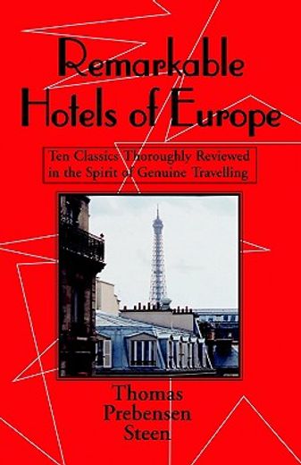 remarkable hotels of europe,ten classics thoroughly reviewed in the spirit of genuine travelling