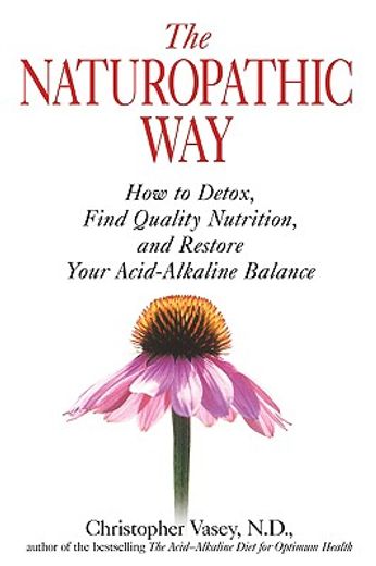 the naturopathic way,how to detox, find quality nutrition, and restore your acid-alkaline balance