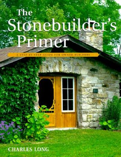 the stonebuilder´s primer,a step-by-step guide for owner-builders
