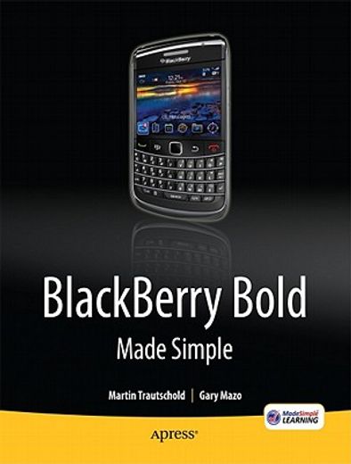 Blackberry Bold Made Simple: For the Blackberry Bold 9700 and 9650 Series (en Inglés)