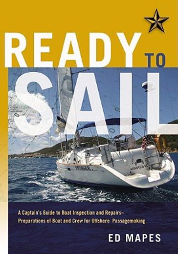 ready to sail,a captain´s guide to boat inspection and repairs-preparations of boat and crew for offshore passagem