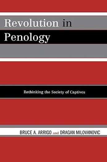 revolution in penology,rethinking the society of captives