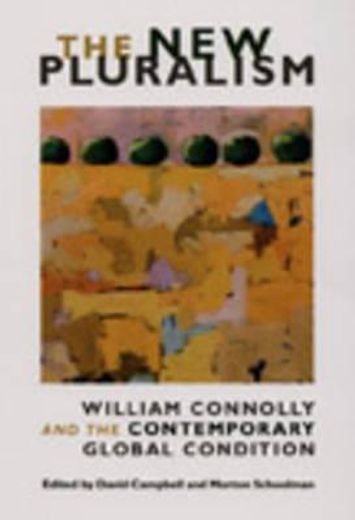 the new pluralism,william connolly and the contemporary global condition