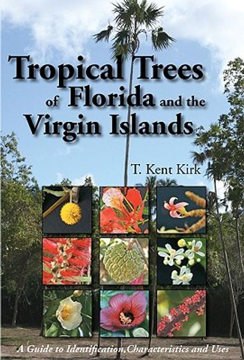 tropical trees of florida and the virgin islands,a guide to identification, characteristics and uses