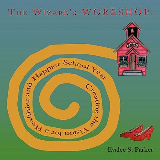 the wizard´s workshop,creating the vision for a healthier and happier school year