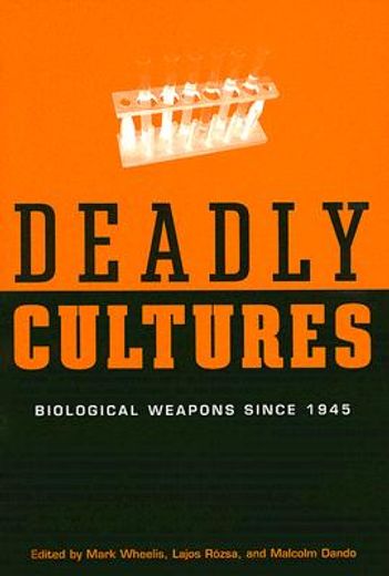deadly cultures,biological weapons since 1945