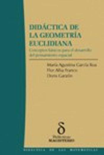 Didáctica de la geometría euclidiana. Conceptos básicos para el desarrollo del pensamiento espacial (in Spanish)