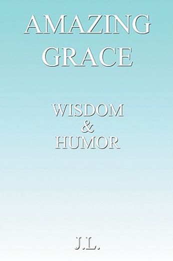 amazing grace: wisdom & humour