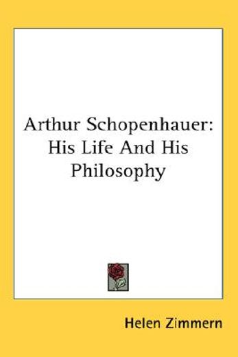arthur schopenhauer,his life and his philosophy