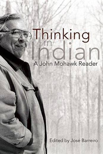 thinking in indian,a john mohawk reader (en Inglés)