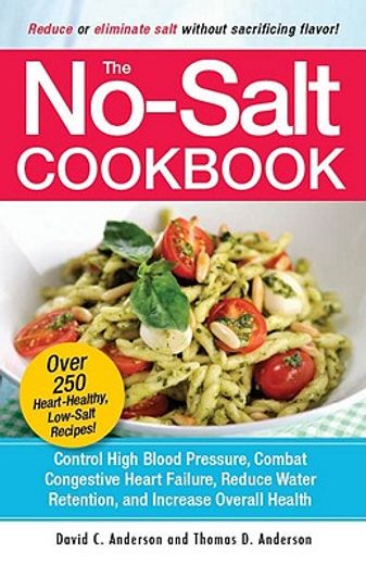 the no-salt cookbook,reduce or eliminate salt without sacrificing flavor (en Inglés)