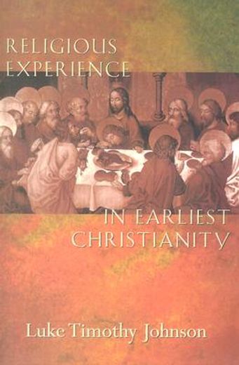 religious experience in earliest christianity,tagline : a missing dimension in new testament study