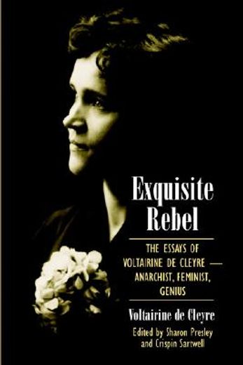 exquisite rebel,the essays of voltairine de cleyre-feminist, anarchist, genius