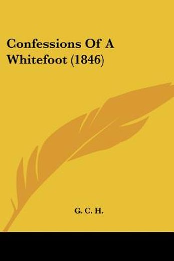 confessions of a whitefoot (1846)