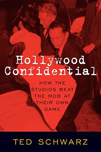 Hollywood Confidential: How the Studios Beat the mob at Their own Game (en Inglés)
