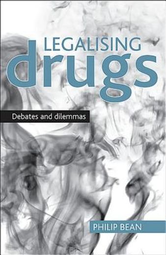 legalising drugs,debates and dilemmas