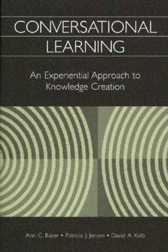 conversational learning,an experiential approach to knowledge creation