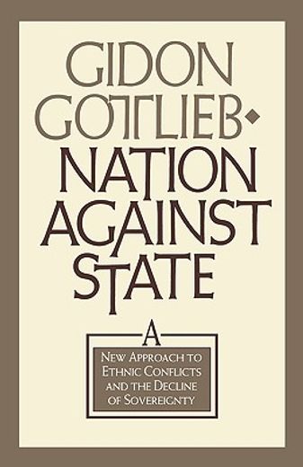nation against state,a new approach to ethnic conflicts and the decline of sovereignty