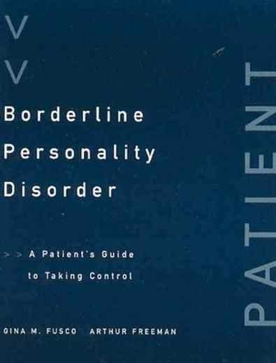 borderline personality disorder,a patient´s guide to taking control (en Inglés)