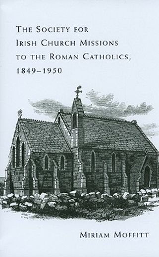 the society for irish church missions to the roman catholics, 1849-1950