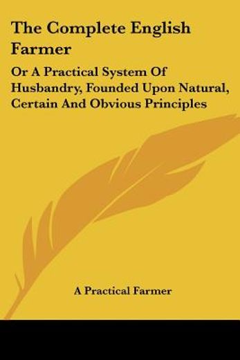 the complete english farmer: or a practi