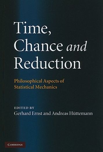 time, chance and reduction,philosophical aspects of statistical mechanics