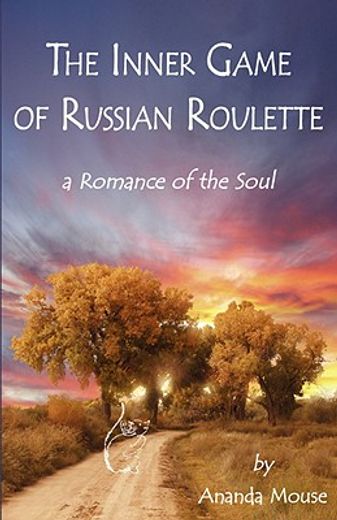 inner game of russian roulette; a romance of the soul