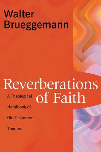 reverberations of faith,a theological handbook of old testament themes (en Inglés)