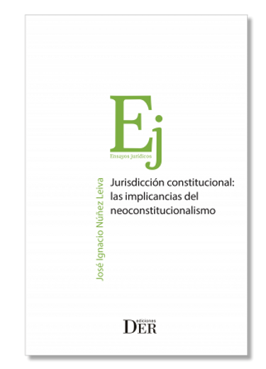Jurisdicción Constitucional: las implicancias del neoconstitucionalismo (in Spanish)
