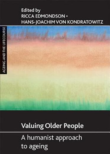 valuing older people,a humanist approach to ageing