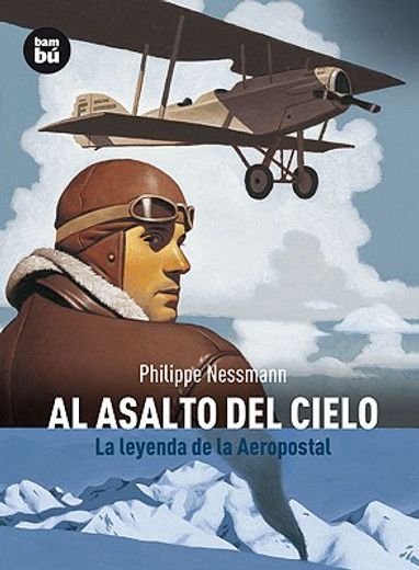 Al Asalto del Cielo: La Leyenda de la Aeropostal (in Spanish)