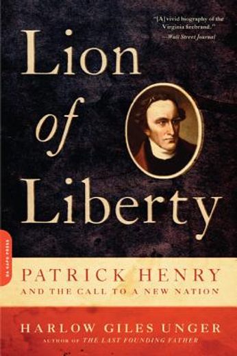 lion of liberty,patrick henry and the call to a new nation (en Inglés)