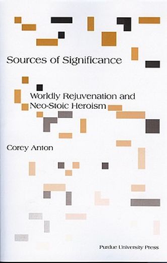 sources of significance,worldly rejuvenation and neo-stoic heroism