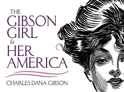 The Gibson Girl and her America: The Best Drawings of Charles Dana Gibson (Dover Fine Art, History of Art) (en Inglés)