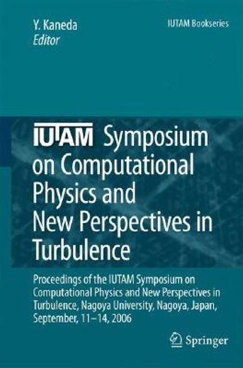 iutam symposium on computational physics and new perspectives in turbulence (en Inglés)