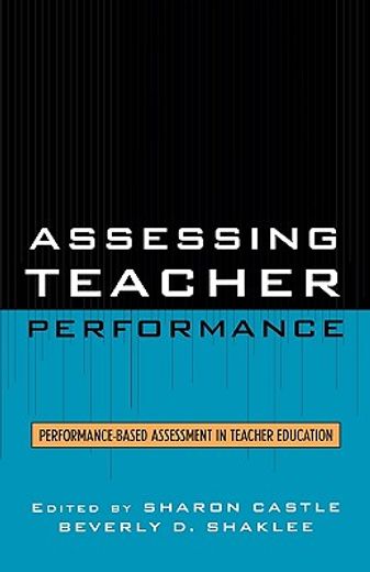 assessing teacher performance,performance-based assessment in teacher education