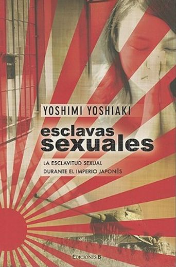 ESCLAVAS SEXUALES: LA ESCLAVITUD SEXUAL DURANTE EL IMPERIO JAPONES (NoFicción/Historia)
