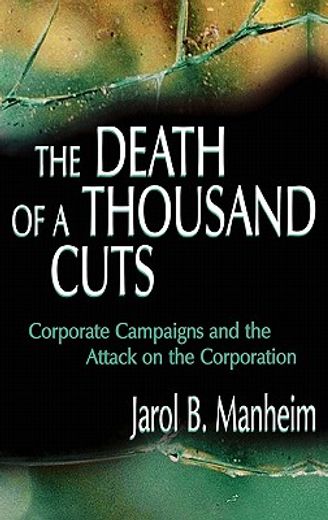 the death of a thousand cuts,corporate campaigns, progressive politics, and the contemporary attack on the corporation