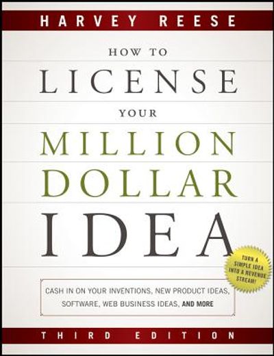how to license your million dollar idea,cash in on your inventions, new product ideas, software, web business ideas, and more (en Inglés)