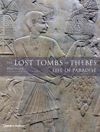 the lost tombs of thebes,ancient egypt: life in paradise