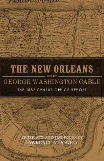 the new orleans of george washington cable,the 1887 census office report