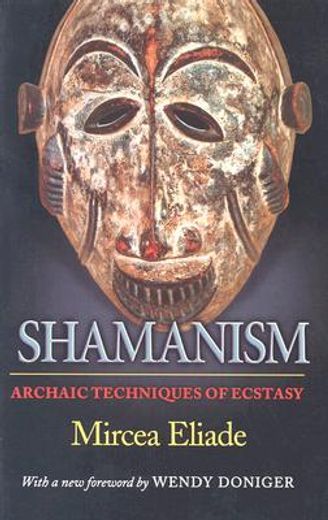 Shamanism: Archaic Techniques of Ecstasy (Bollingen Series) 